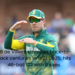 In WCL 2025, AB de Villiers blasts back-to-back hundreds, hitting 123 off 46 balls with eight sixes.